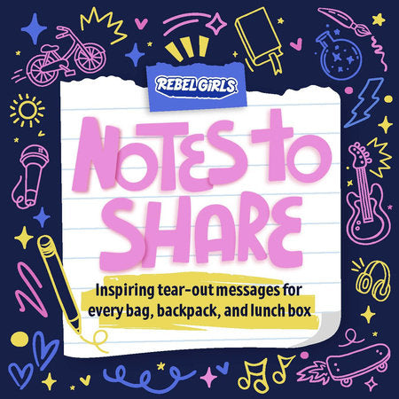 Rebel Girls Notes to Share: Inspiring Tear Out Messages for Lunchboxes and More